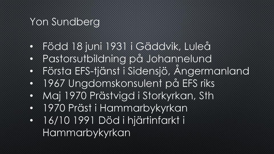 Ungdomskonsulent på EFS riks Maj 1970 Prästvigd i Storkyrkan, Sth