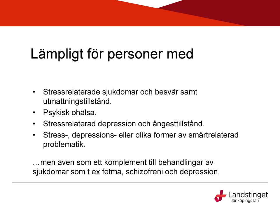 Stressrelaterad depression och ångesttillstånd.