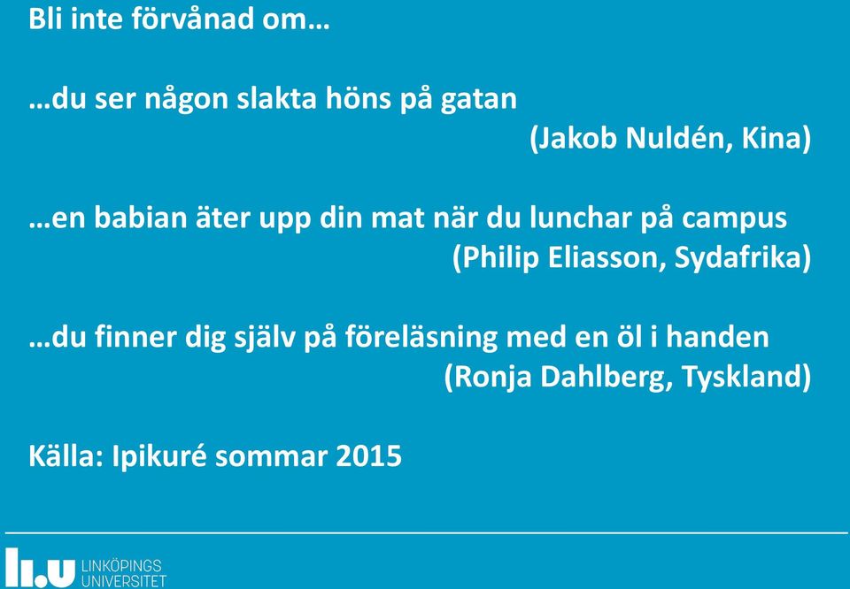 (Philip Eliasson, Sydafrika) du finner dig själv på föreläsning