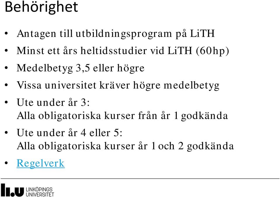 kräver högre medelbetyg Ute under år 3: Alla obligatoriska kurser från år 1