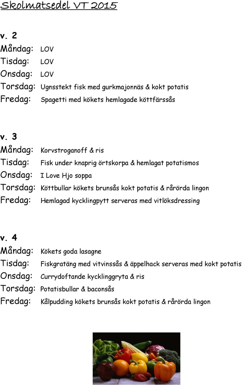 potatis & rårörda lingon Hemlagad kycklingpytt serveras med vitlöksdressing v.