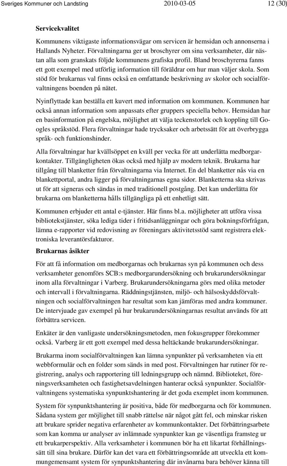 Bland broschyrerna fanns ett gott exempel med utförlig information till föräldrar om hur man väljer skola.