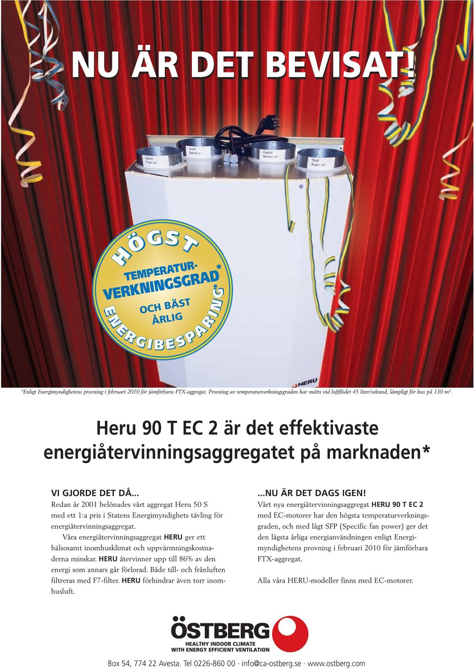 .. Redan år 2001 belönades vårt aggregat Heru 50 S med ett 1:a prs Statens Energmyndghets tävlng för energåtervnnngsaggregat.