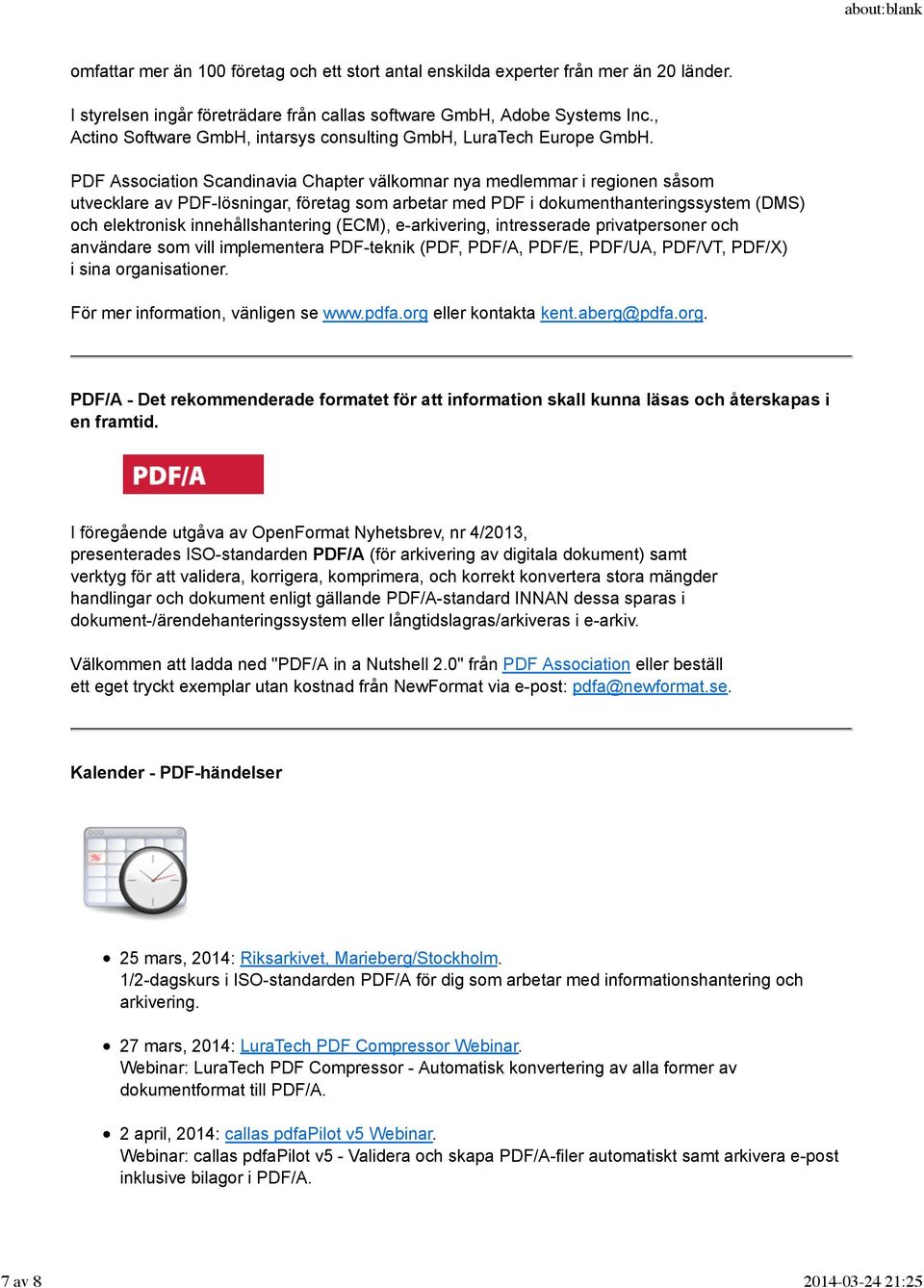 PDF Association Scandinavia Chapter välkomnar nya medlemmar i regionen såsom utvecklare av PDF-lösningar, företag som arbetar med PDF i dokumenthanteringssystem (DMS) och elektronisk