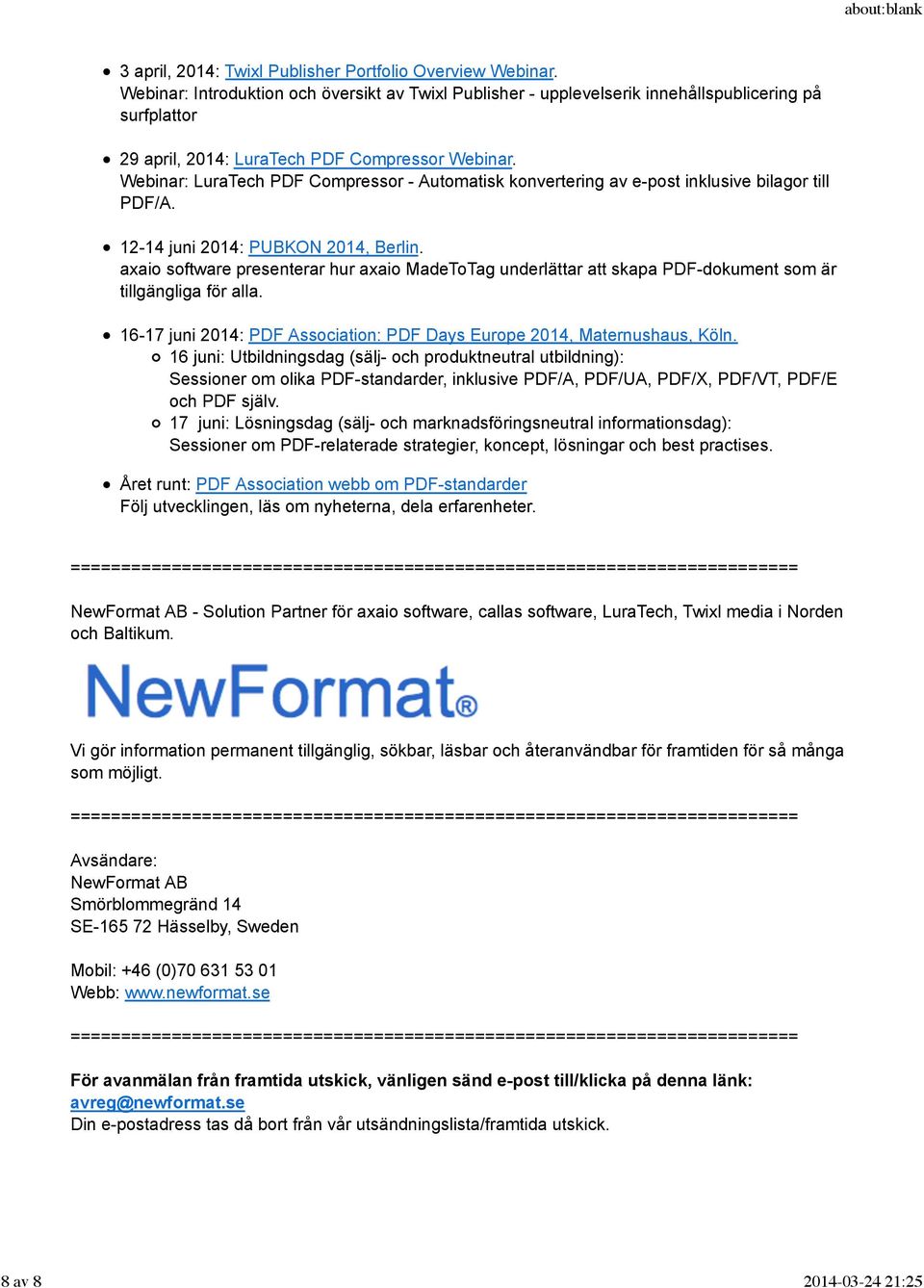 Webinar: LuraTech PDF Compressor - Automatisk konvertering av e-post inklusive bilagor till PDF/A. 12-14 juni 2014: PUBKON 2014, Berlin.