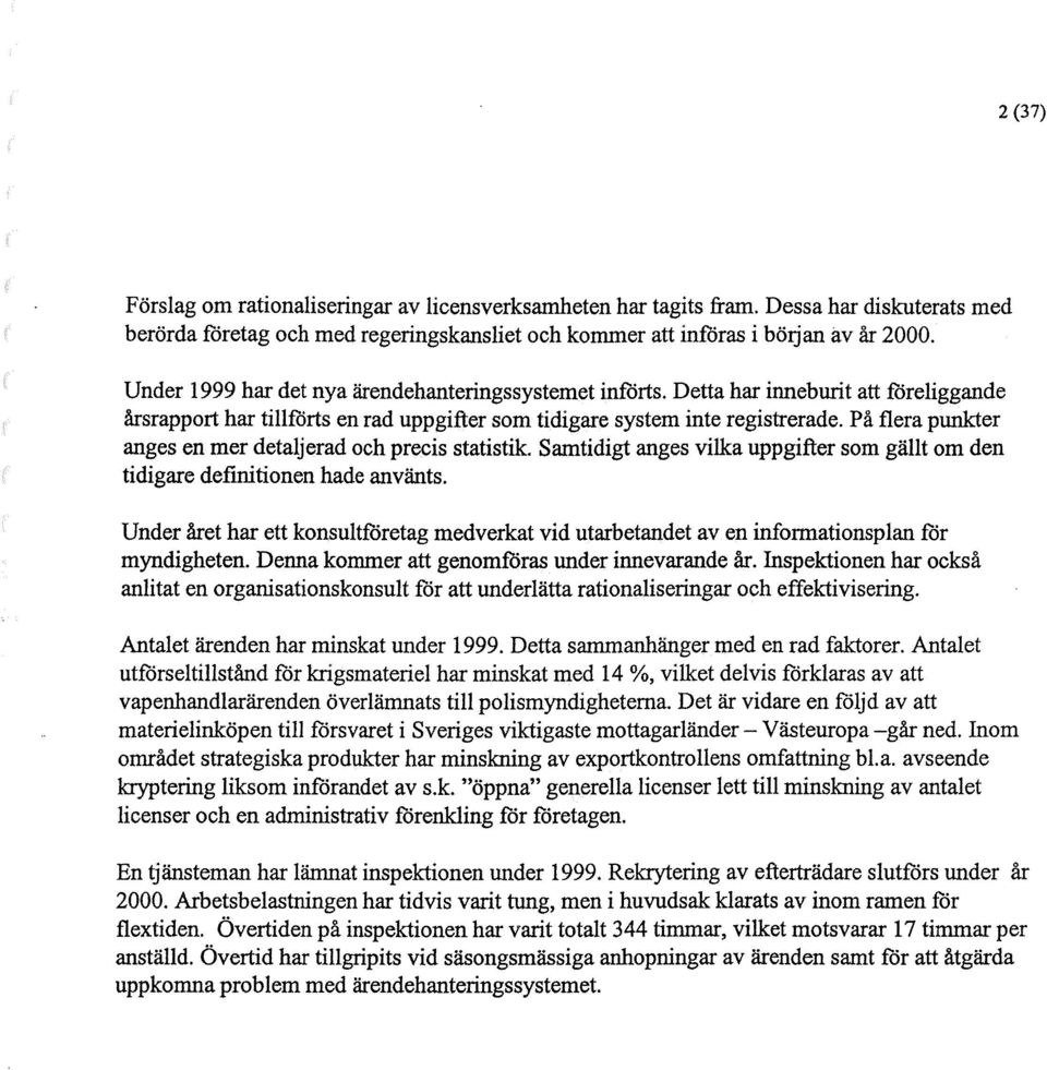 På flera punkter anges en mer detaljerad och precis statistik. Samtidigt anges vilka uppgifter som gällt orn den tidigare defuutionen hade använts.