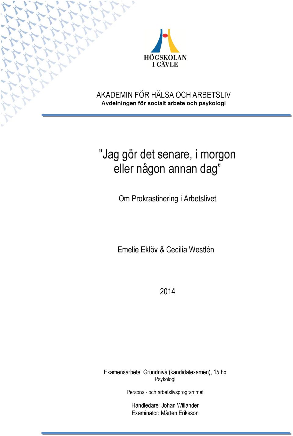 Eklöv & Cecilia Westlén 2014 Examensarbete, Grundnivå (kandidatexamen), 15 hp