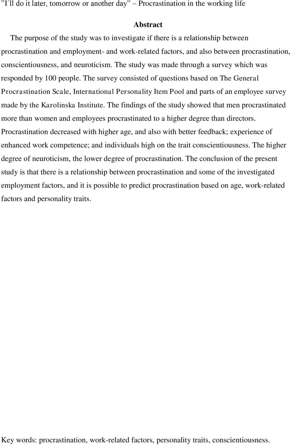 The survey consisted of questions based on The General Procrastination Scale, International Personality Item Pool and parts of an employee survey made by the Karolinska Institute.