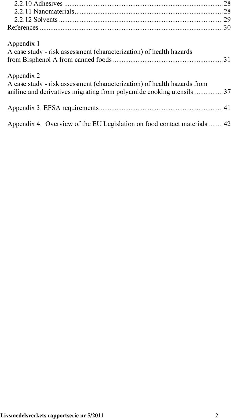 .. 31 Appendix 2 A case study - risk assessment (characterization) of health hazards from aniline and derivatives migrating from
