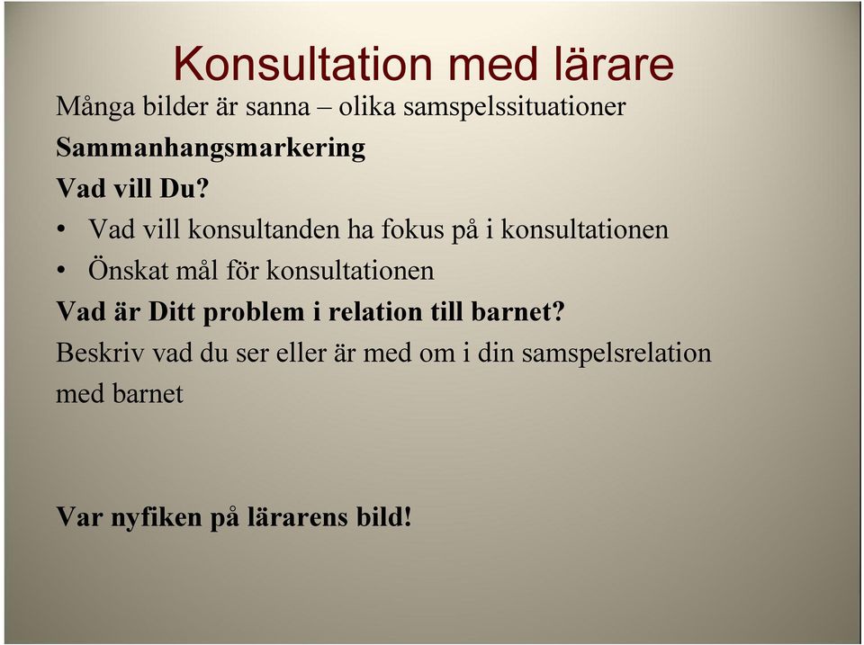 Vad vill konsultanden ha fokus på i konsultationen Önskat mål för konsultationen