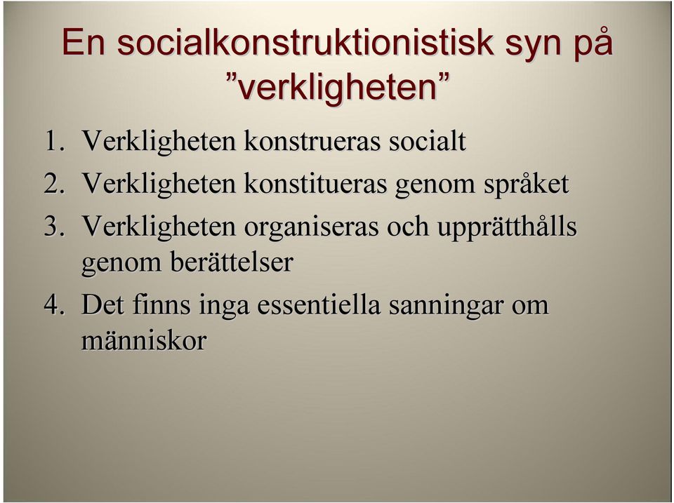 Verkligheten konstitueras genom språket 3.