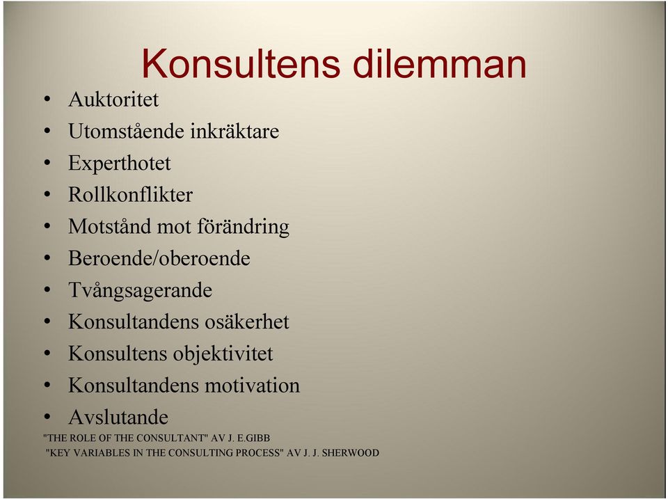 osäkerhet Konsultens objektivitet Konsultandens motivation Avslutande "THE ROLE