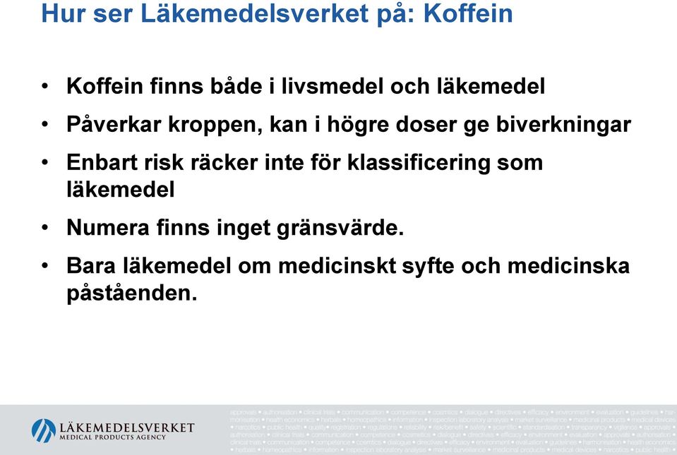 Enbart risk räcker inte för klassificering som läkemedel Numera finns