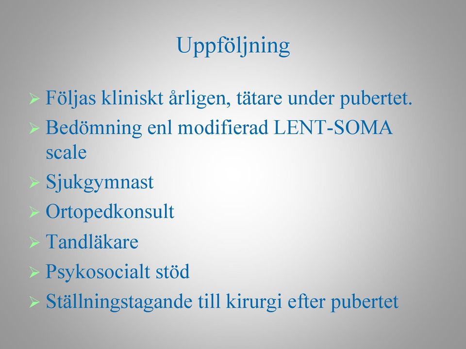 ! Bedömning enl modifierad LENT-SOMA scale!