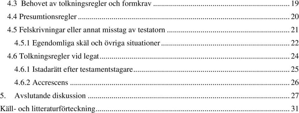 .. 22 4.6 Tolkningsregler vid legat... 24 4.6.1 Istadarätt efter testamentstagare... 25 4.