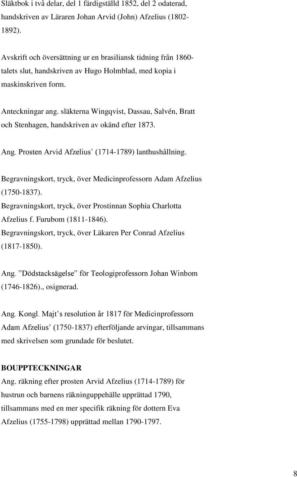 släkterna Wingqvist, Dassau, Salvén, Bratt och Stenhagen, handskriven av okänd efter 1873. Ang. Prosten Arvid Afzelius (1714-1789) lanthushållning.