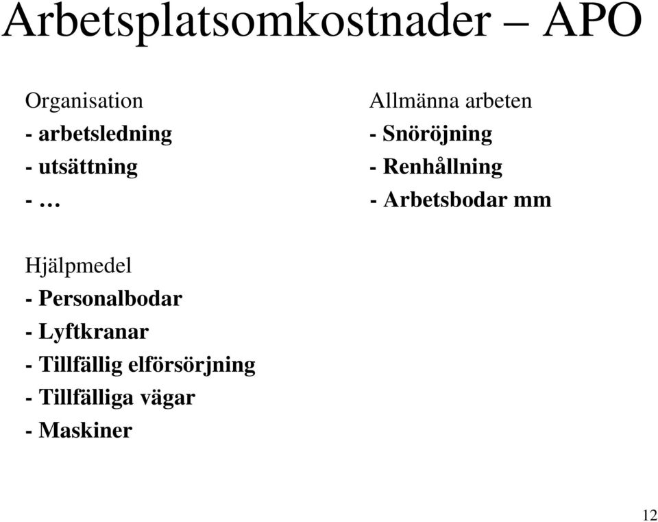 - Arbetsbodar mm Hjälpmedel - Personalbodar - Lyftkranar