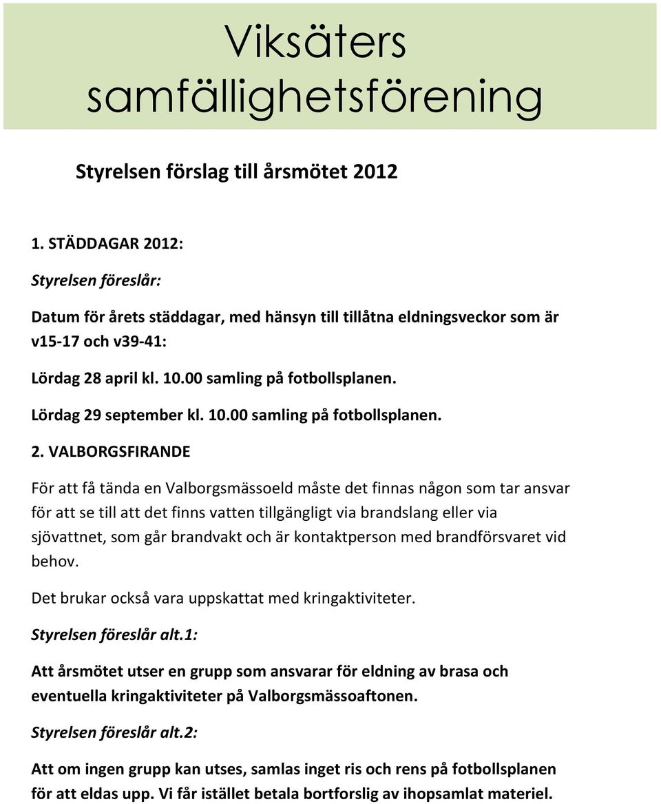 samfällighetsförening Styrelsen förslag till årsmötet 2012 1.