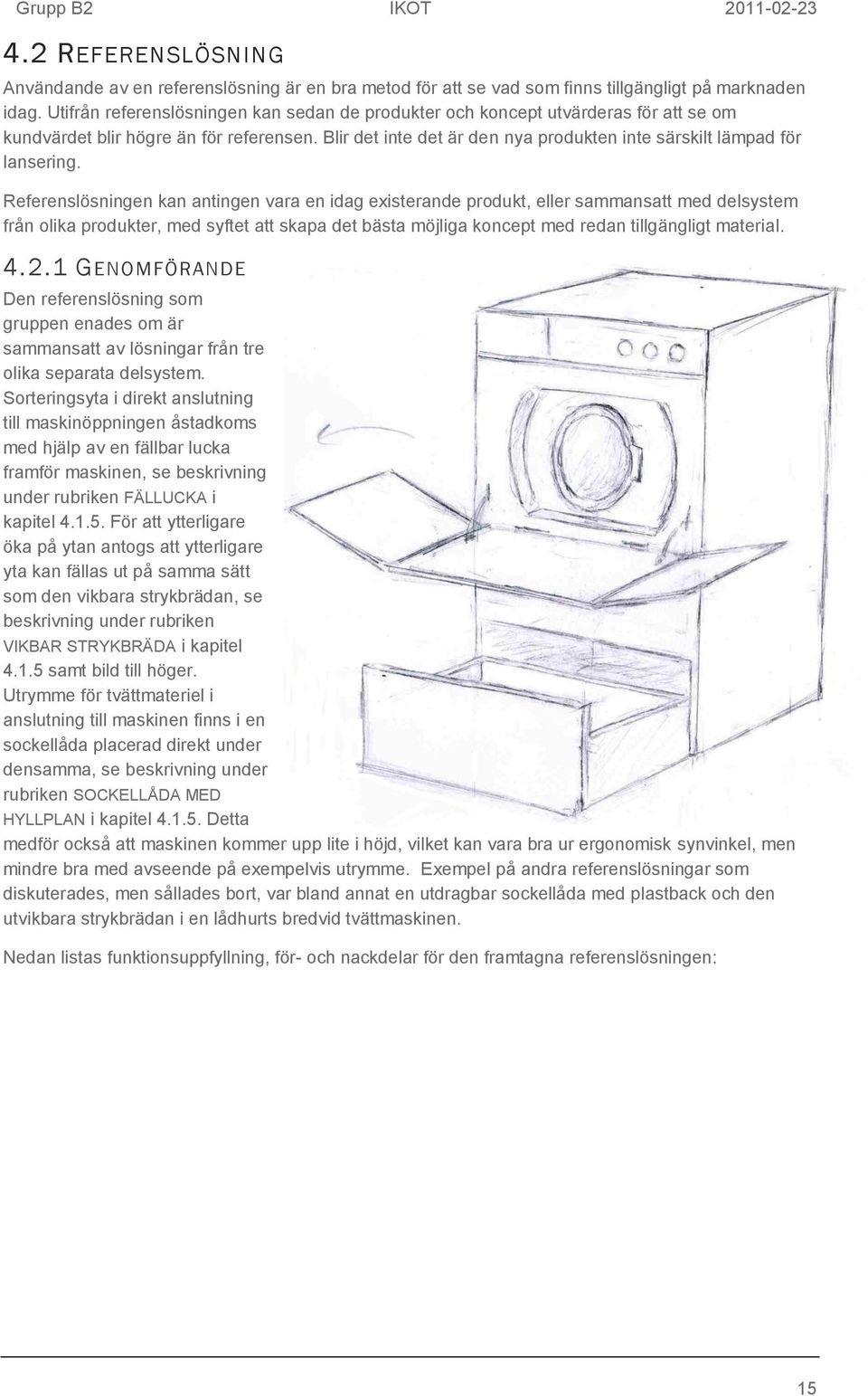 Blir det inte det är den nya produkten inte särskilt lämpad för lansering.