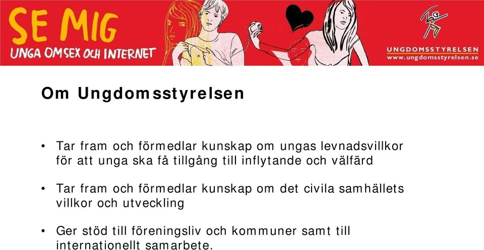 Tar fram och förmedlar kunskap om det civila samhällets villkor och