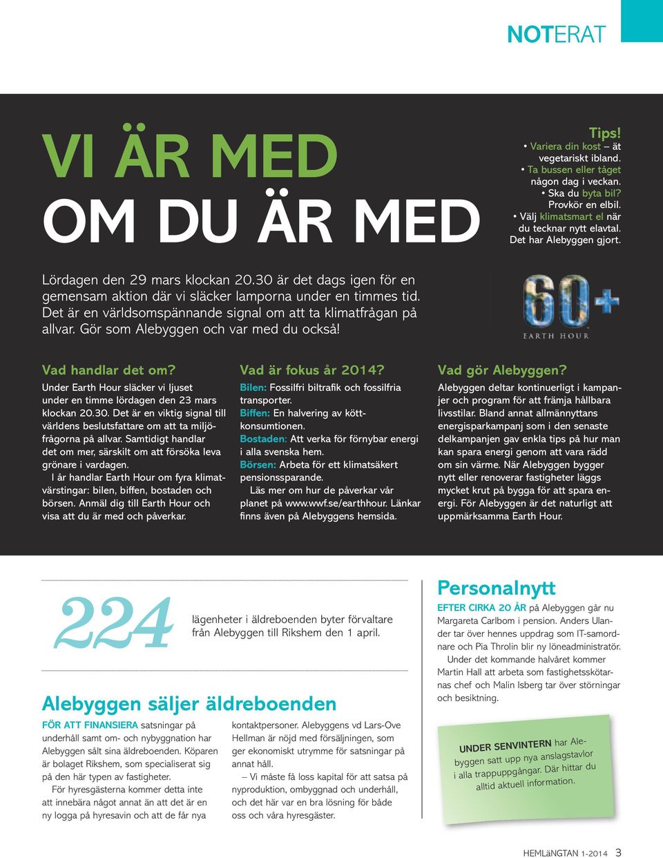 Det är en världsomspännande signal om att ta klimatfrågan på allvar. Gör som Alebyggen och var med du också! Vad handlar det om?