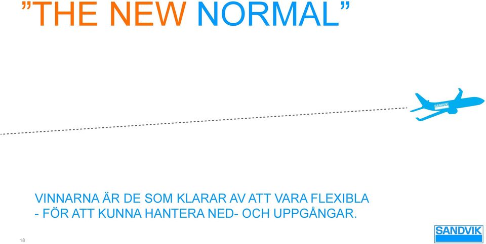 VARA FLEXIBLA - FÖR ATT