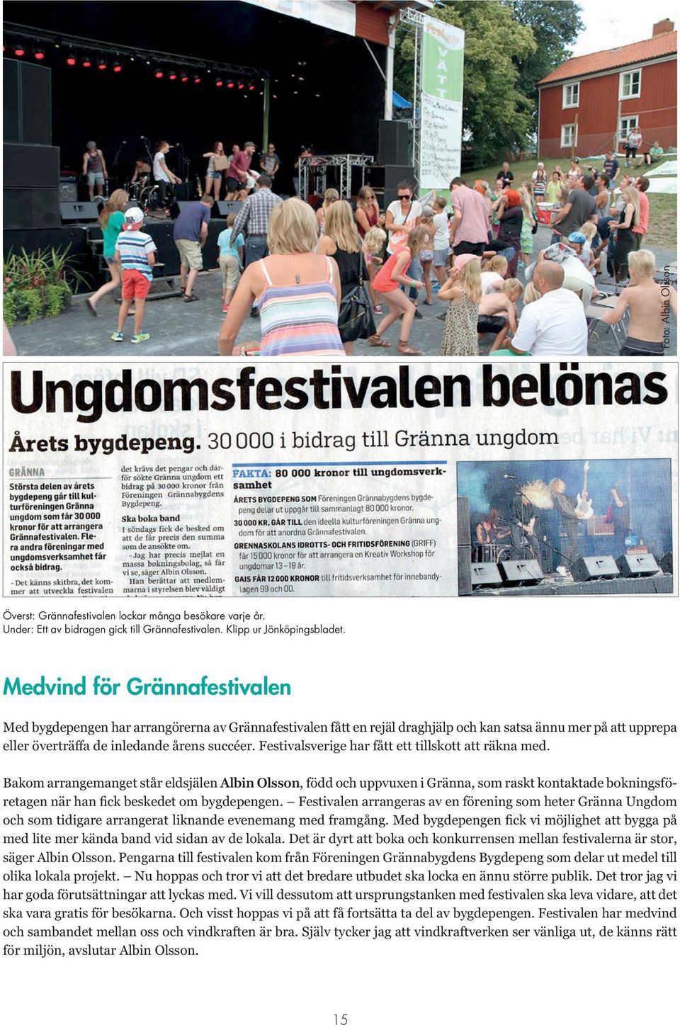 Festivalsverige har fått ett tillskott att räkna med.