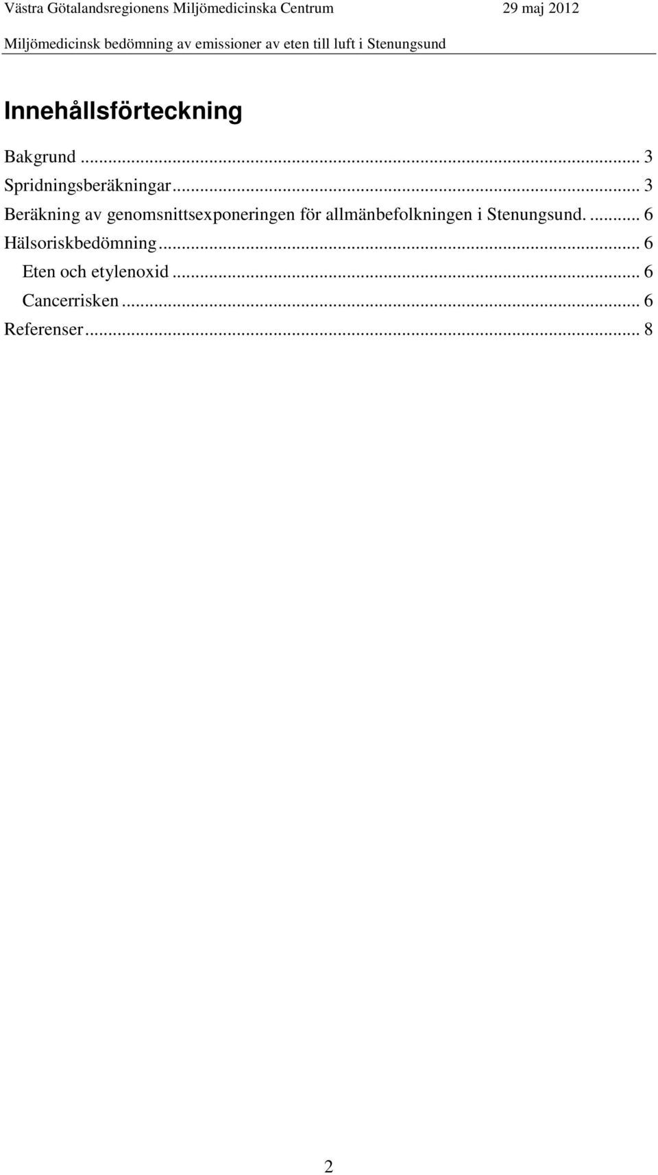 allmänbefolkningen i Stenungsund.... 6 Hälsoriskbedömning.