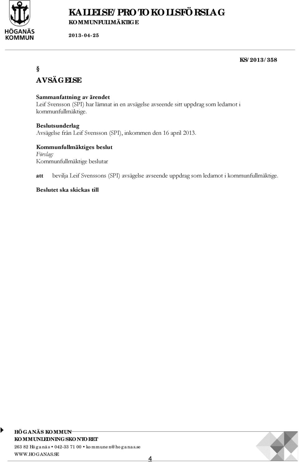 Beslutsunderlag Avsägelse från Leif Svensson (SPI), inkommen den 16 april 2013.