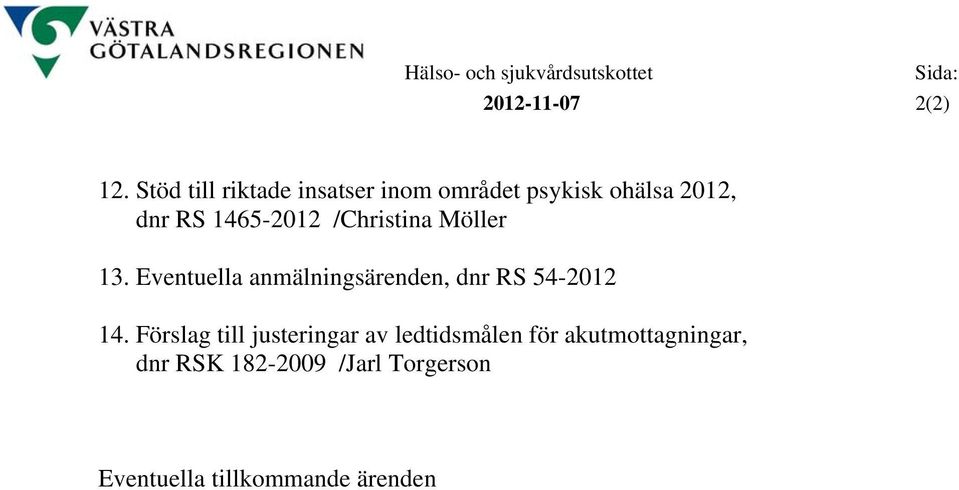 /Christina Möller 13. Eventuella anmälningsärenden, dnr RS 54-2012 14.