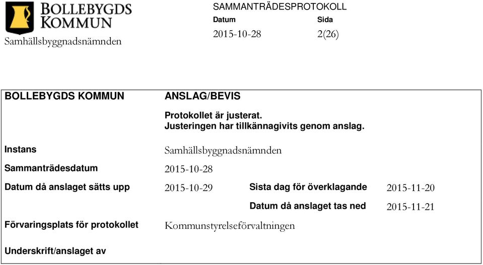 Samhällsbyggnadsnämnden då anslaget sätts upp 2015-10-29 Sista dag för överklagande