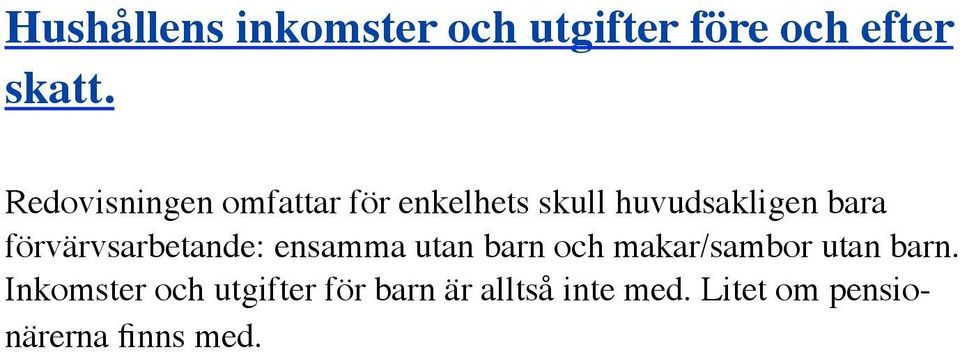 förvärvsarbetande: ensamma utan barn och makar/sambor utan barn.