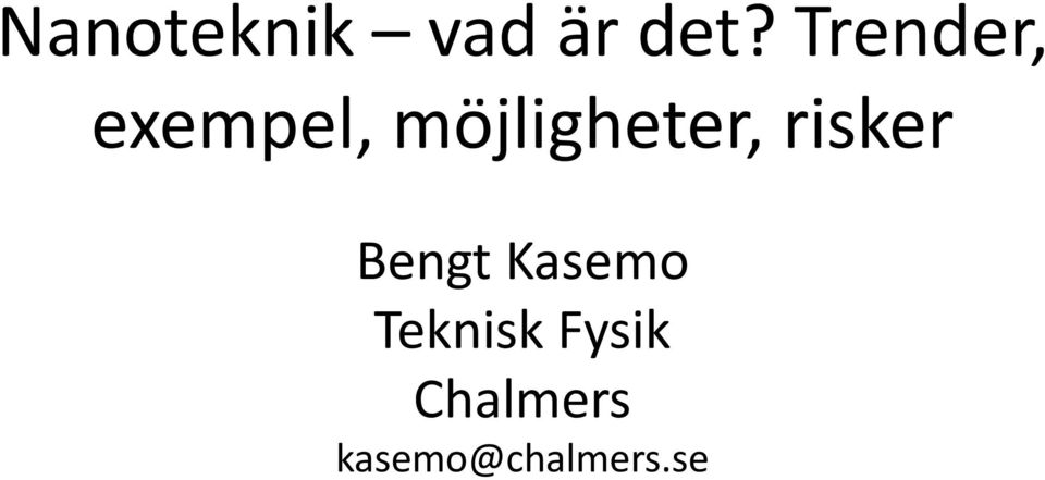 möjligheter, risker Bengt