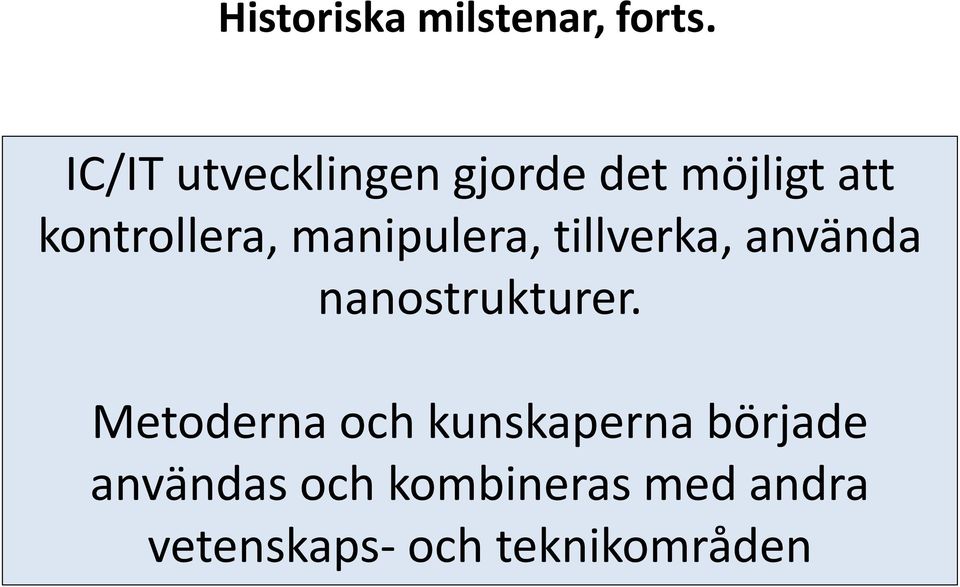 manipulera, tillverka, använda nanostrukturer.