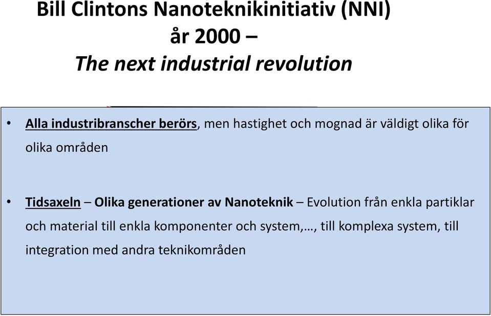 Tidsaxeln Olika generationer av Nanoteknik Evolution från enkla partiklar och material