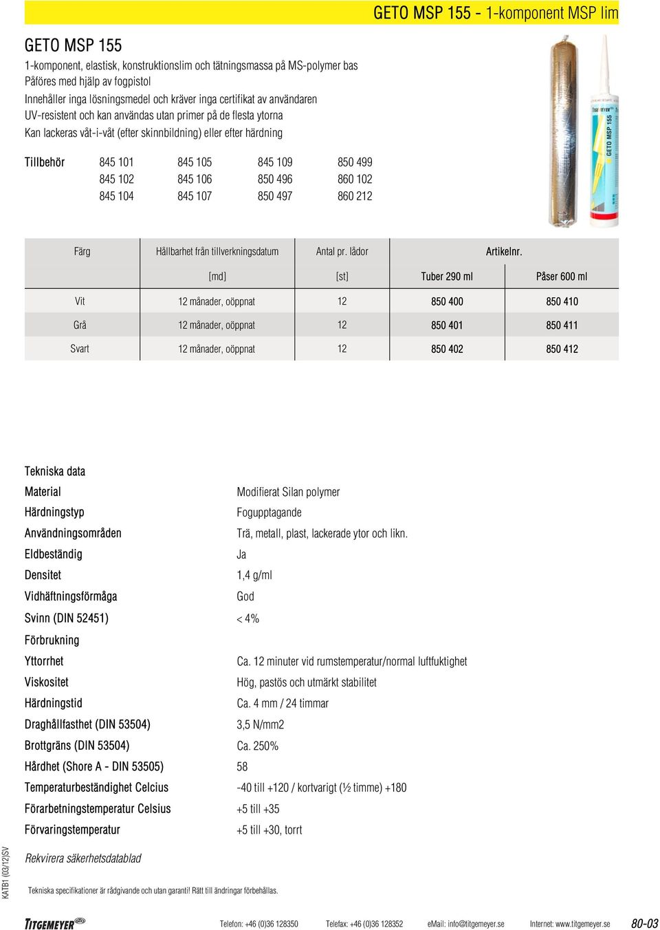 106 845 107 845 109 850 496 850 497 850 499 860 102 860 2 Färg Hållbarhet från tillverkningsdatum Antal pr. lådor Artikelnr.