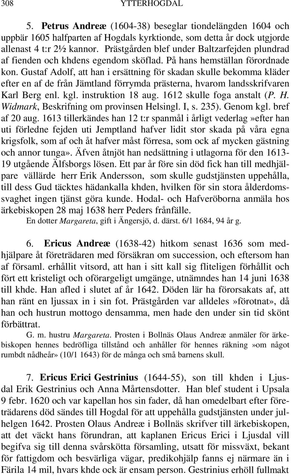 Gustaf Adolf, att han i ersättning för skadan skulle bekomma kläder efter en af de från Jämtland förrymda prästerna, hvarom landsskrifvaren Karl Berg enl. kgl. instruktion 18 aug.