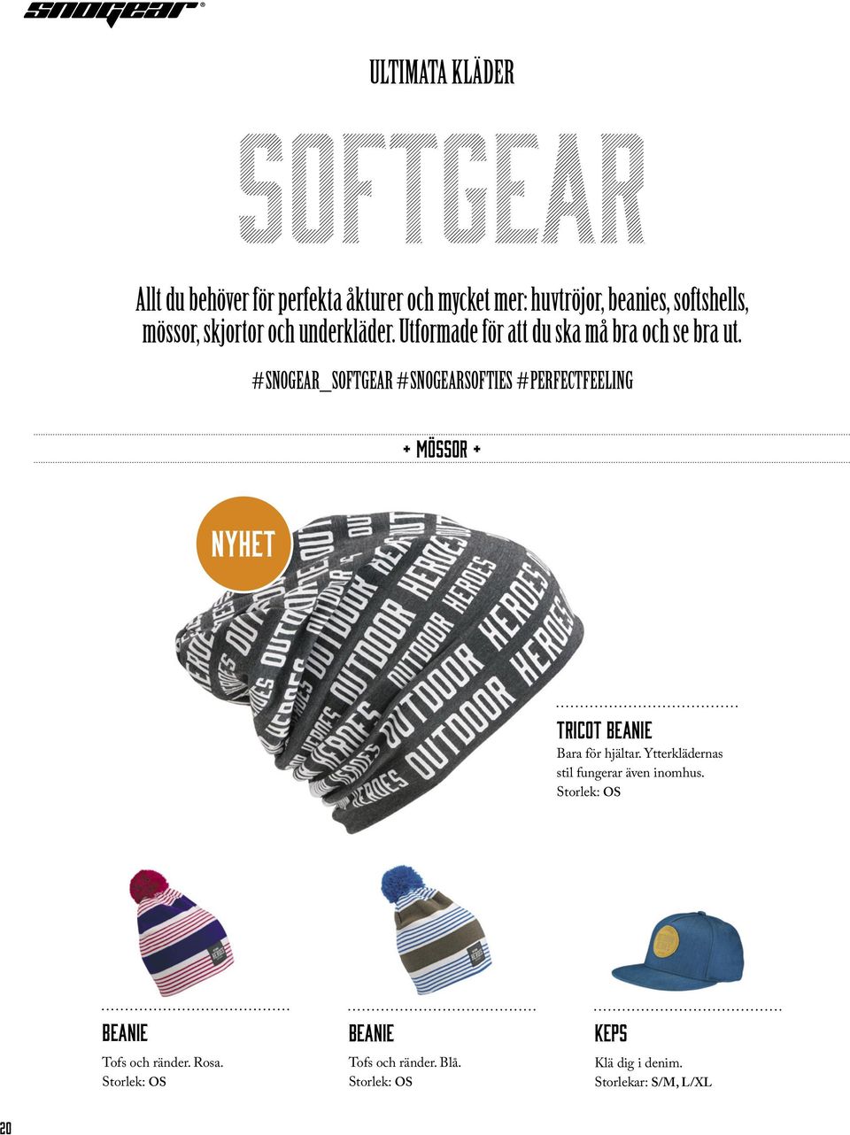 #SNOGEAR_SOFTGEAR #SNOGEARSOFTIES #PERFECTFEELING + mössor + TRICOT BEANIE Bara för hjältar.