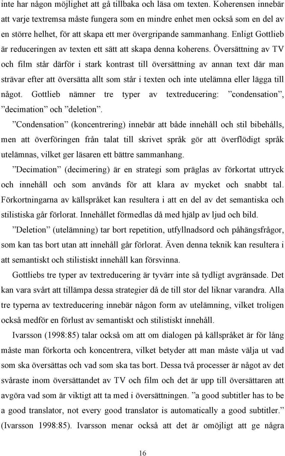 Enligt Gottlieb är reduceringen av texten ett sätt att skapa denna koherens.