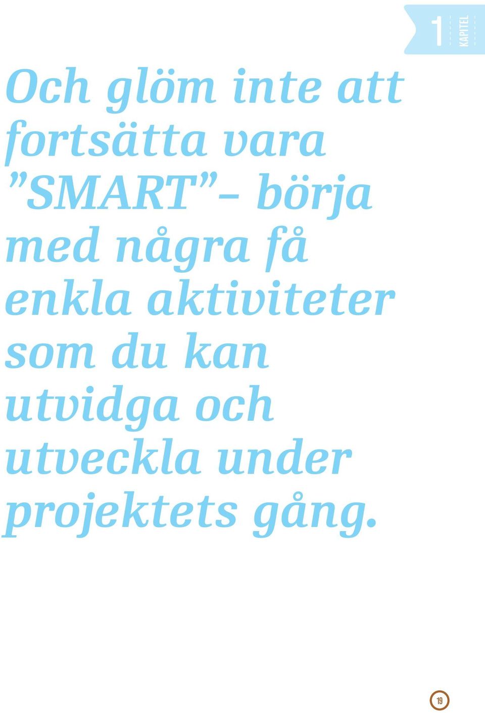 enkla aktiviteter som du kan