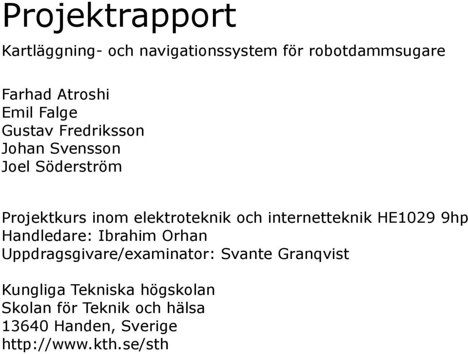 internetteknik HE1029 9hp Handledare: Ibrahim Orhan Uppdragsgivare/examinator: Svante