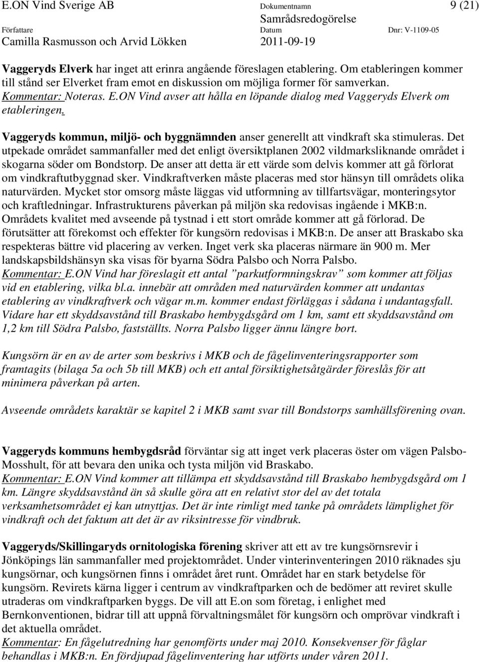 Vaggeryds kommun, miljö- och byggnämnden anser generellt att vindkraft ska stimuleras.