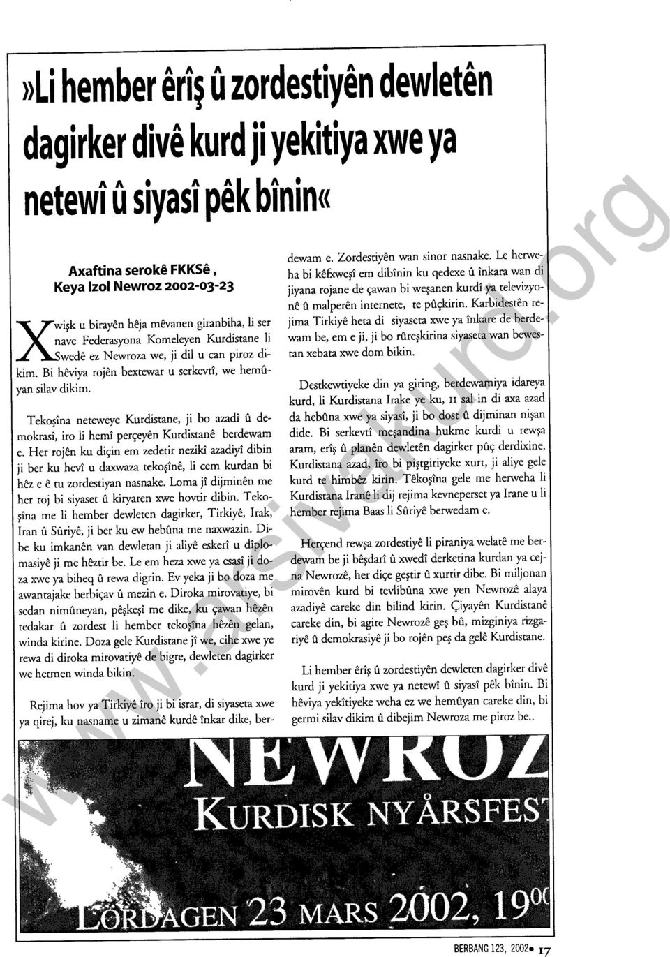 Tekoşlna neteweye Kurdistane, ji bo azadi u demokrasi, iro li hem! perçeyen Kurdistane berdewam e.