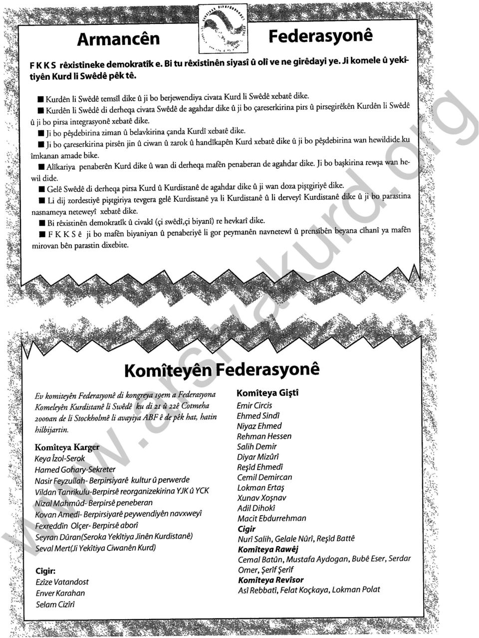 Kurden li Swede di derheqa civata Swede de agahdar dike ı1 ji bo çareserkirina pirs ı1 pirsegireken Kurden li Swede ı1 ji bo pirsa integrasyone xebate dike.