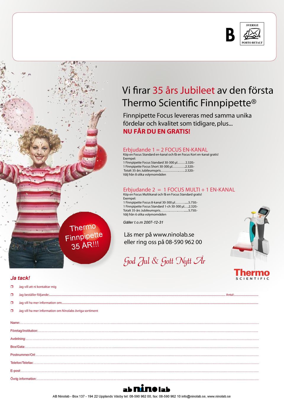 ...........2.320:- Totalt 35-års Jubileumspris...................... 2.320:- Välj från 8 olika volymområden Thermo Finnpipette 35 ÅR!