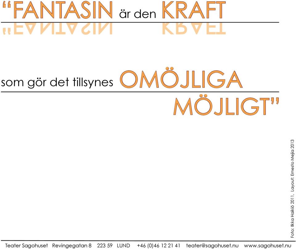 Layout: Ernesto Mejia 2013 Teater Sagohuset Revingegatan