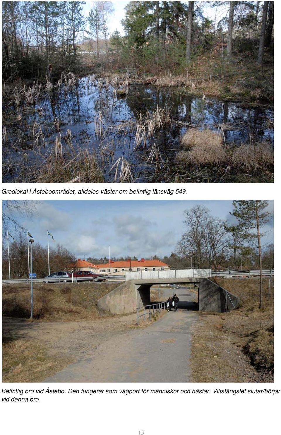 Den fungerar som vägport för människor och