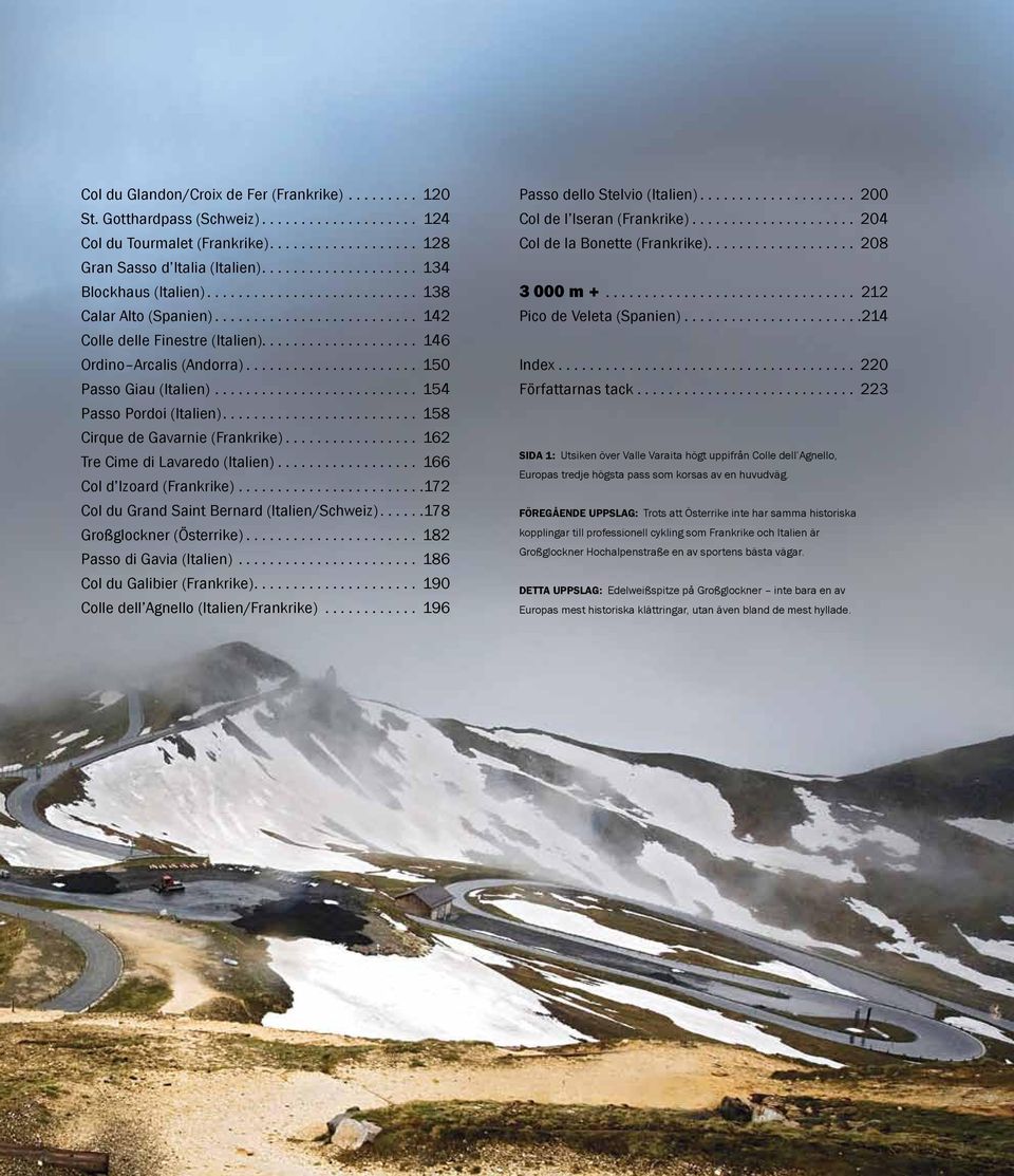 ...................... 150 Passo Giau (Italien)........................... 154 Passo Pordoi (Italien).......................... 158 Cirque de Gavarnie (Frankrike).................. 162 Tre Cime di Lavaredo (Italien).