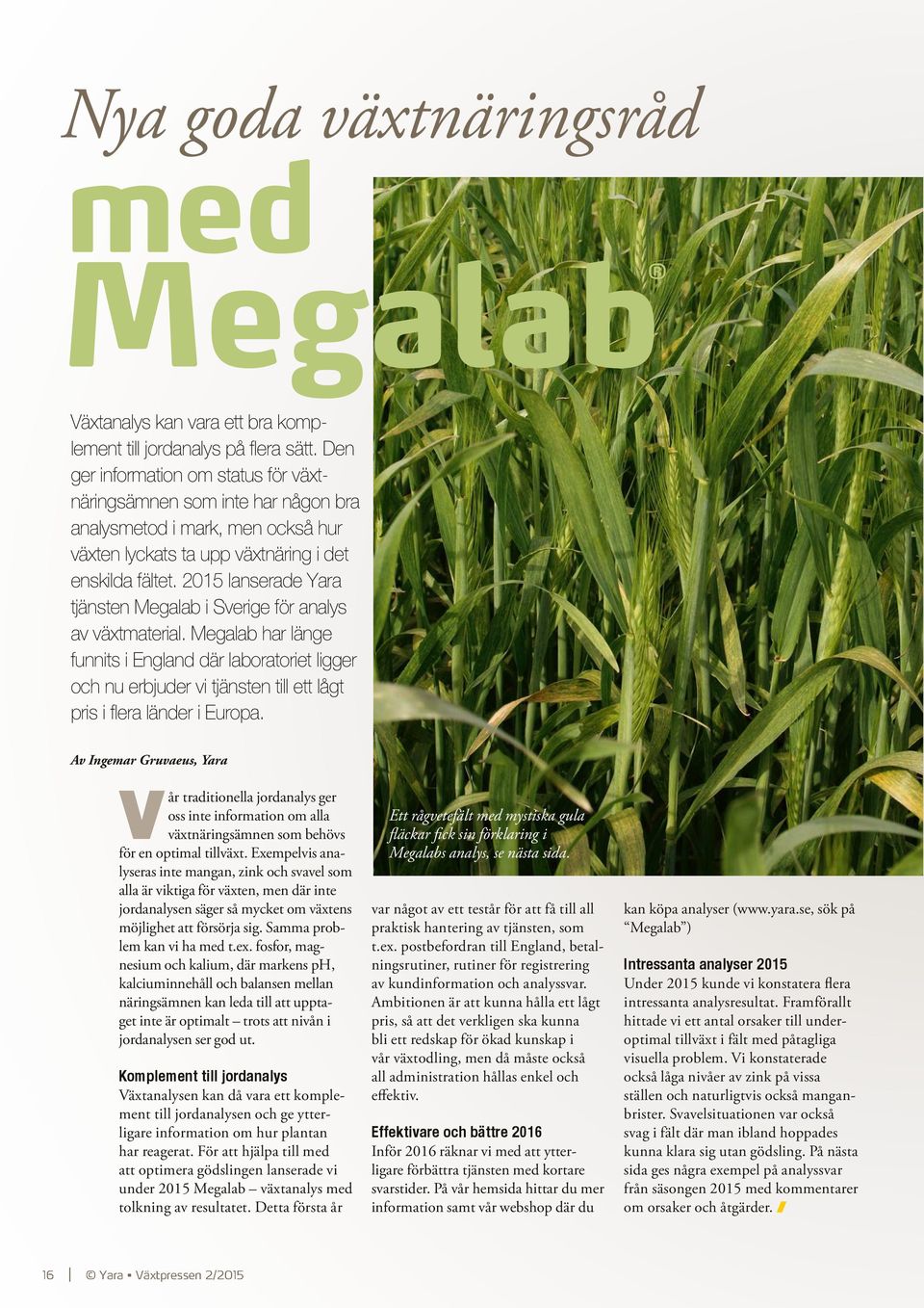 2015 lanserade Yara tjänsten Megalab i Sverige för analys av växtmaterial.