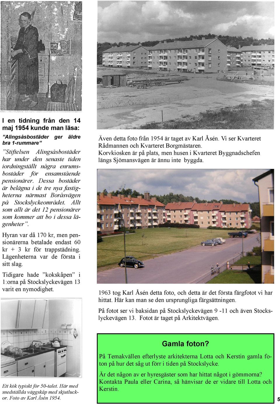 Även detta foto från 1954 är taget av Karl Åsén. Vi ser Kvarteret Rådmannen och Kvarteret Borgmästaren.